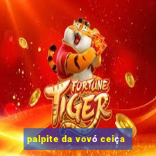 palpite da vovó ceiça